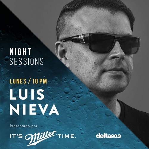 Delta Podcasts - Night Sessions LUIS NIEVA by Miller Genuine Draft (12.03.2018)